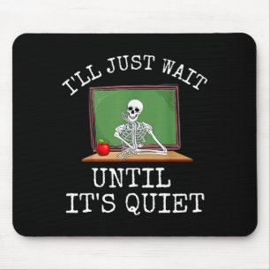 Funny Saying I'll Just Wait Until It's Quiet Women Mouse Pad