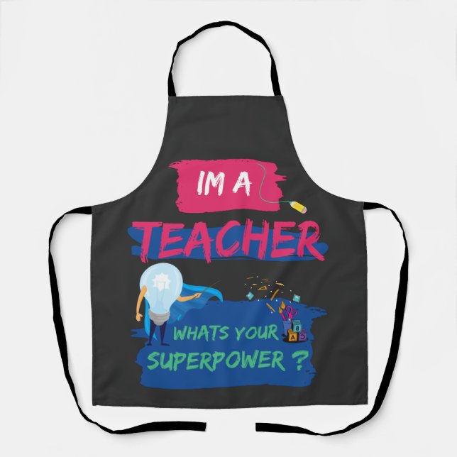 Funny Saying Im A Teacher Whats Your Superpower  Apron (Front)