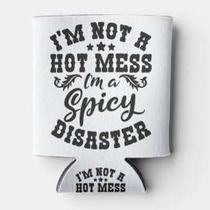Funny Saying I'm not Hot Mess I'm a Spicy Disaster Can Cooler