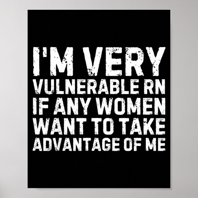 Funny Saying I'm Very Vulnerable Rn Any Women Sarc Poster (Front)