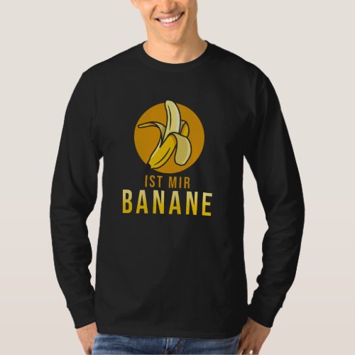 Funny Saying Is Banana To Me German T_Shirt