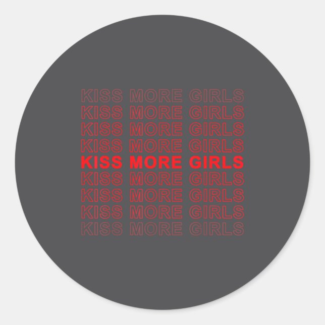 Funny Saying Kiss More Girls Biual Gay Lesbian Men Classic Round Sticker (Front)
