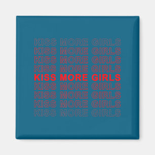 Funny Saying Kiss More Girls Biual Gay Lesbian Men Magnet