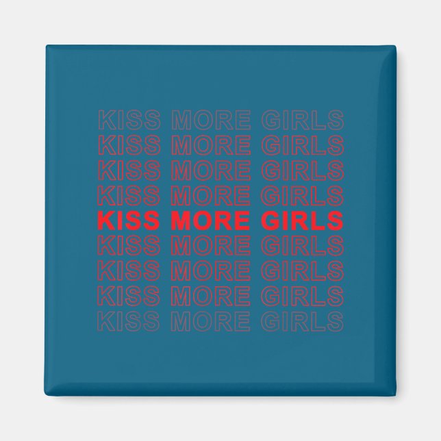 Funny Saying Kiss More Girls Biual Gay Lesbian Men Magnet (Front)