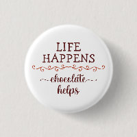 Funny saying Life happens chocolate helps chocolat