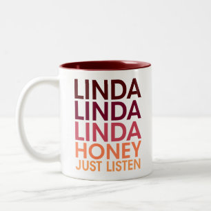 FUNNY SAYING, LINDA HONEY JUST LISTEN HUMOR GIFT Two-Tone COFFEE MUG
