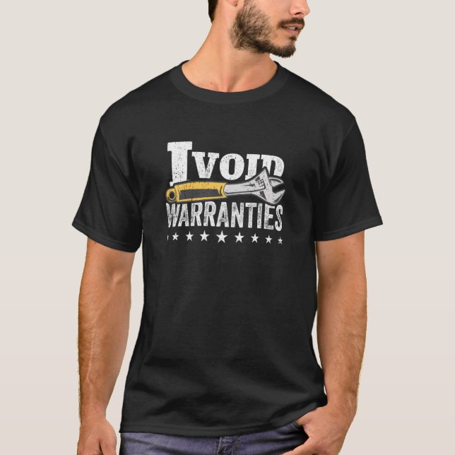 Funny Saying Mechanic I Void Warranties Wrench Gar T-Shirt (Front)