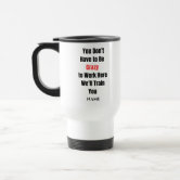 Funny quote travel coffee mug for men's Birthday