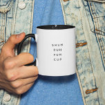 Funny Saying Modern Coworker Birthday Quote Two-Tone Coffee Mug<br><div class="desc">Trendy,  stylish,  funny coffee mug saying "Shu duh fuh cup" in modern typography on the two-toned coffee mug. Perfect birthday gift for the awesome coworker,  buddy,  bestie or boy-friend. Available in many more interior colors.</div>
