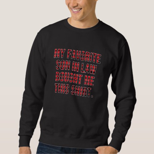 Funny Saying Mom Dad My Favorite Son In Law Bought Sweatshirt