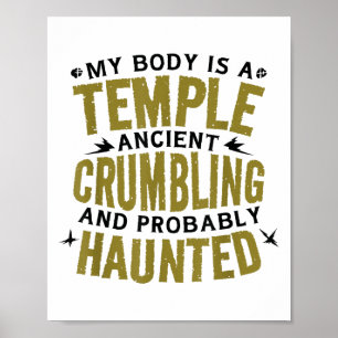 Funny Saying My Body Is Ancient Haunted Hilarious Poster
