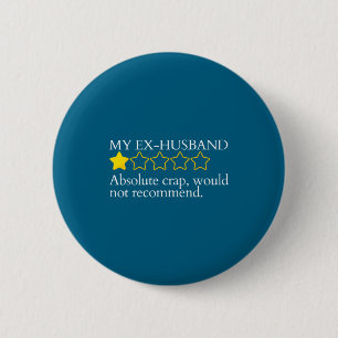 Funny Saying My Ex-husband Very Bad Would Not Reco Button