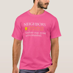 Funny Saying My Neighbors Bad Would Not Recommend T-Shirt