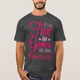 Funny Saying Nail Tech Salon Artist Humor Tee