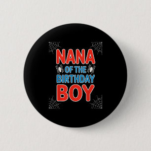 Funny Saying Nana Of The Birthday Boy Spider Theme Button