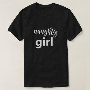Funny Saying Naughty Girl Big Font Humor Humorous T-Shirt