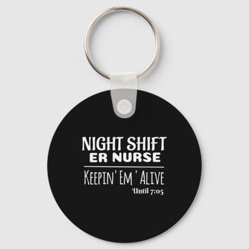 Funny Saying Night Shift ER Nurse Keeping Keychain