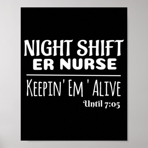 Funny Saying Night Shift ER Nurse Keeping Poster