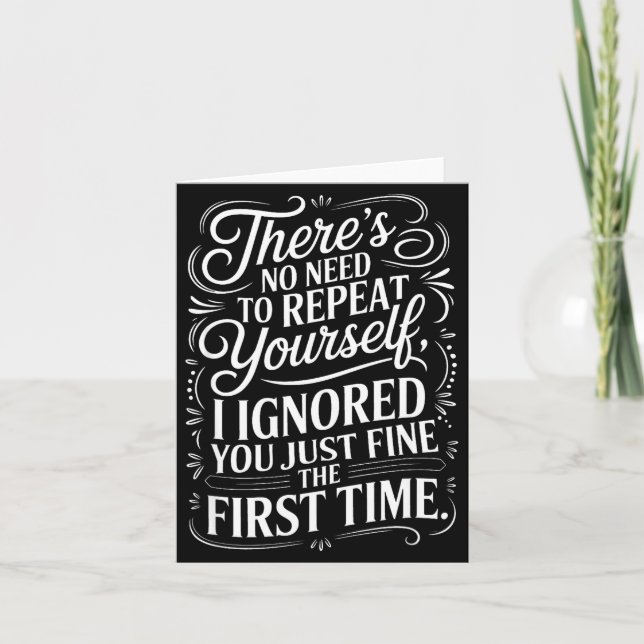 Funny Saying No Need Repeat Yourself I Ignored You Card (Front)
