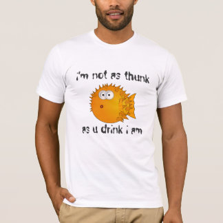 Funny saying - Not as thunk as u drink i am T-Shirt