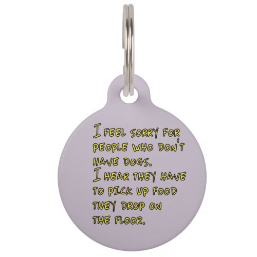 Funny Saying or Quote For Dog Lovers Animal Lovers Pet ID Tag