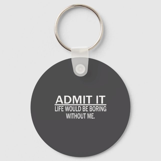 Funny Saying Perfect Idea For Men Women  Keychain (Front)