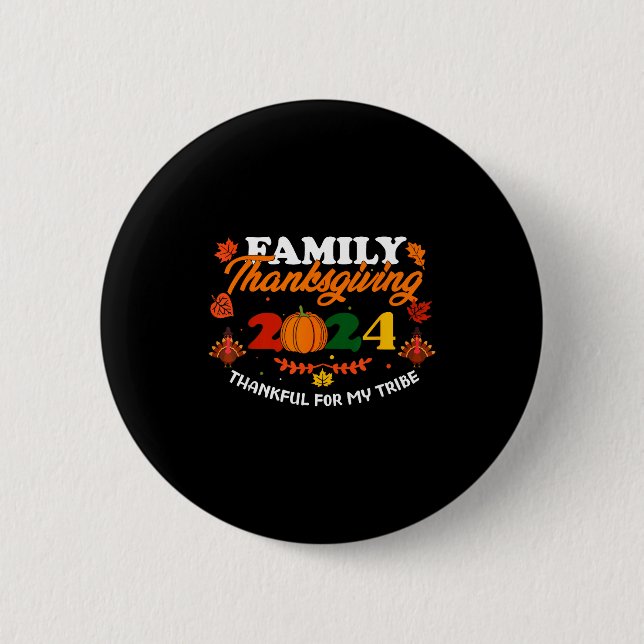 Funny Saying Quote Gift Family Thanksgiving 2024 T Button (Front)