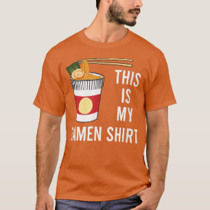 Funny Saying Ramen Bowl Noodles Japanese Food T-Shirt