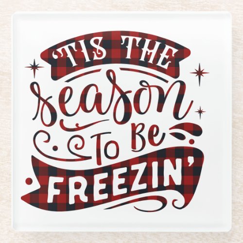 Funny Saying Red Plaid Tis the Season Holiday Snow Glass Coaster
