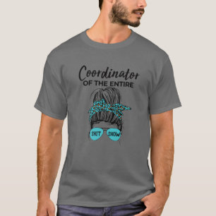 Funny Saying Sarcastic Coordinator Of The Entire S T-Shirt