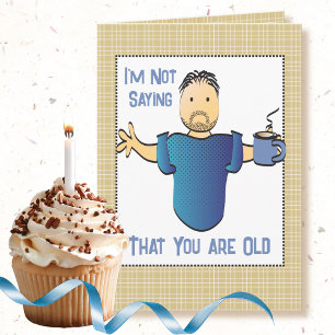 Funny Saying Sassy Joke Male Cartoon Birthday Card