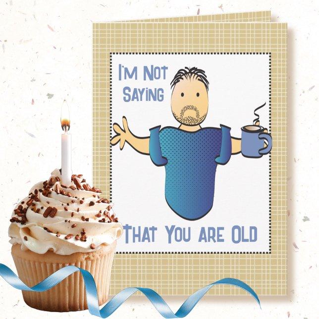 Funny Saying Sassy Joke Male Cartoon Birthday     Card (Creator Uploaded)