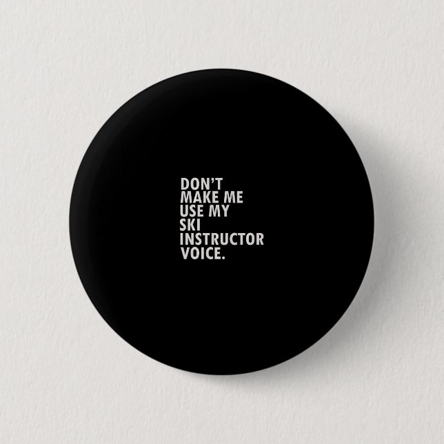 Funny Saying Ski Instructor Skiing Tee Shirt  Button (Front)