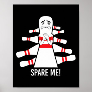 Funny Saying Spare Me Bowling Bowler  Poster