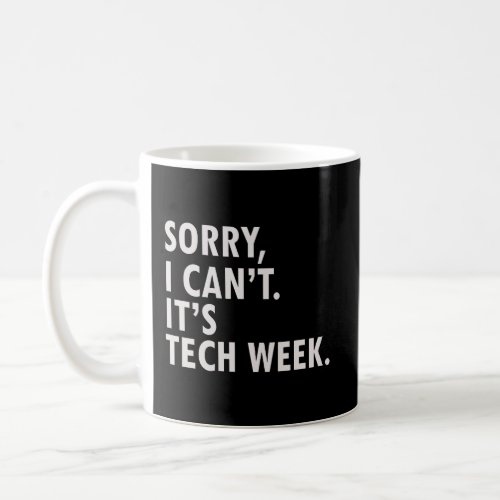 Funny Saying Tech Week Theater Geek T Coffee Mug