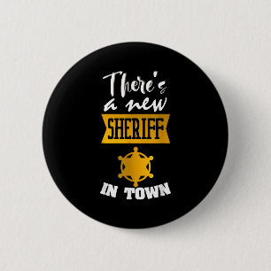 Funny Saying There's A New Sheriff In Town Deputy  Button