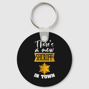 Funny Saying There's A New Sheriff In Town Deputy  Keychain