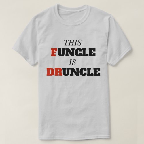 Funny Saying _ This Funcle is Druncle Funny Uncle T_Shirt