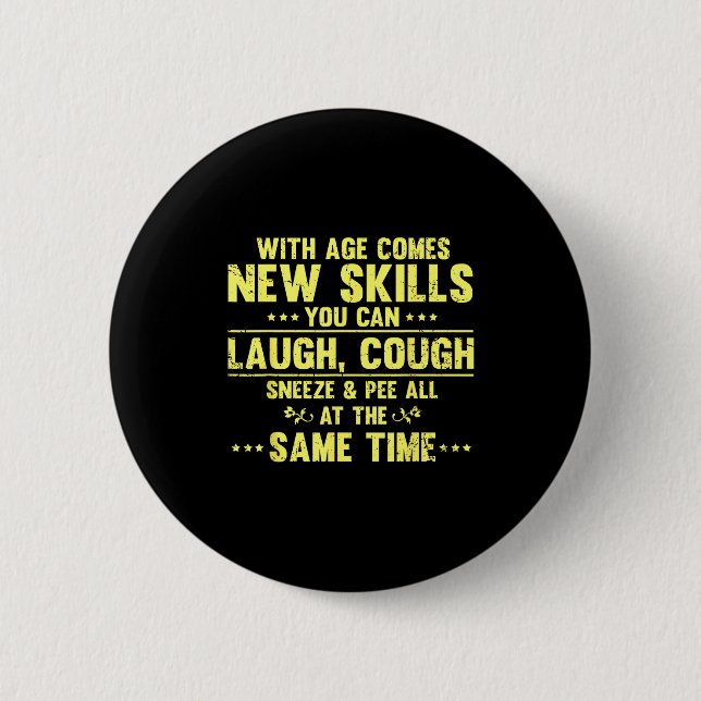 Funny Saying With Age Comes New Skills Sarcastic W Button (Front)