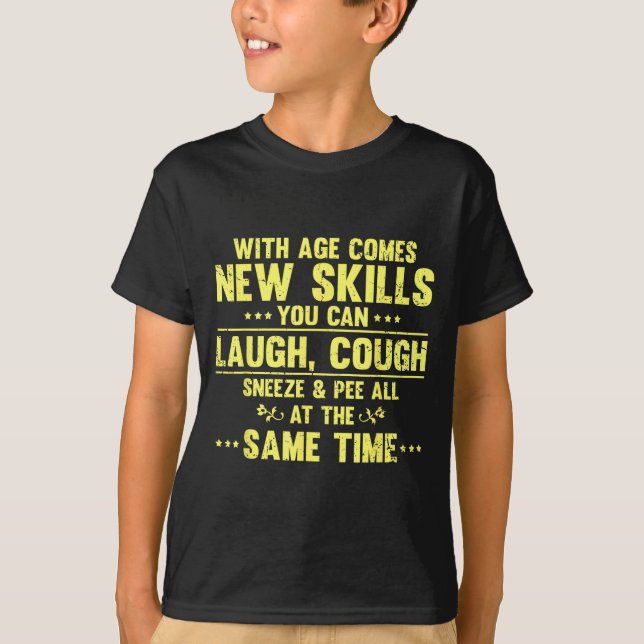Funny Saying With Age Comes New Skills Sarcastic W T-Shirt (Front)