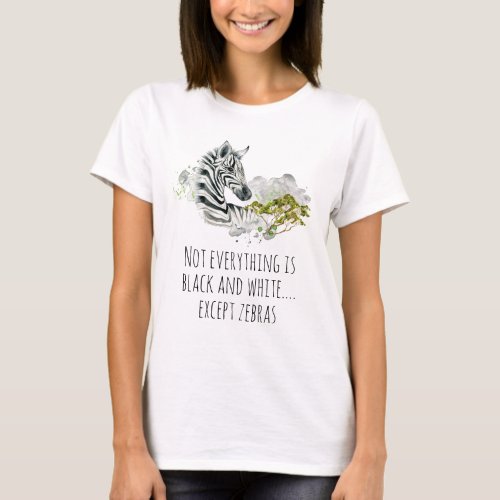 Funny Saying With Zebra In Watercolor T_Shirt