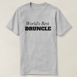 Funny Saying - World's Best Druncle Funny Uncle T-Shirt