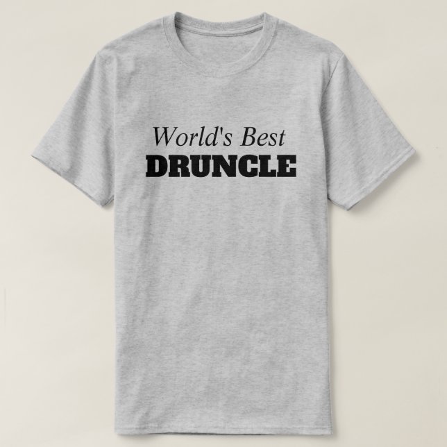 Funny Saying - World's Best Druncle Funny Uncle T-Shirt (Design Front)