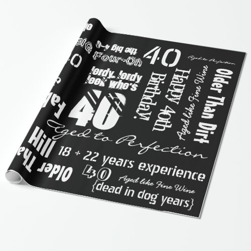 Funny Sayings 40th Birthday Black Wrapping Paper