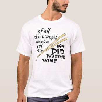 Funny Sayings | Chopsticks Humor T-shirt by On_YourShirt at Zazzle