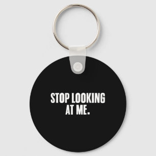Funny Sayings Dark Humor Joke Stop Starring Keychain