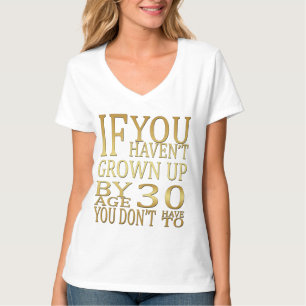 Funny Sayings Grown up by 30 T-Shirt