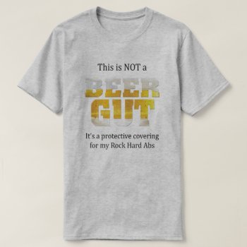 Funny Sayings | Not A Beer Gut T-shirt by On_YourShirt at Zazzle