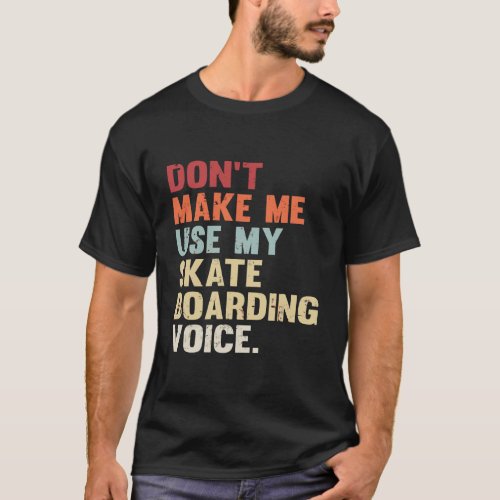Funny Sayings Skateboarding Voice Skateboard Skate T_Shirt
