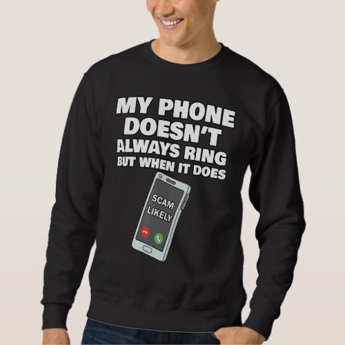 Funny Scam Likely Phone Call Meme  Teens Men  Wom Sweatshirt